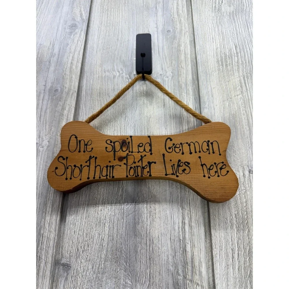 German Shorthair Pointer Spoiled Dog Bone Wood Sign Wall Hanging Decor Rustic